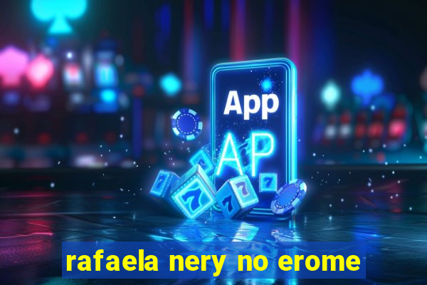 rafaela nery no erome